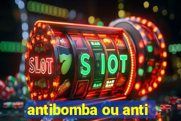 antibomba ou anti-bomba